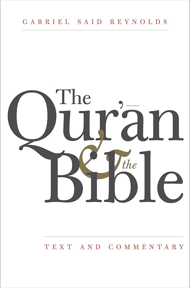 The Qur’an and the Bible: Text and Commentary