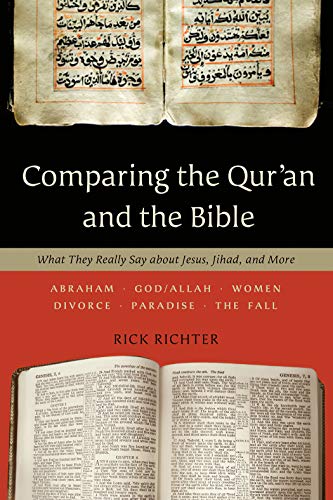 Comparing the Qur'an and the Bible: What They Really Say about Jesus, Jihad, and More Kindle Edition